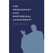 The Presidency And Rhetorical Leadership