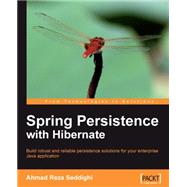 Spring Persistence with Hibernate : Build Robust and Reliable Persistence Solutions for Your Enterprise Java Application
