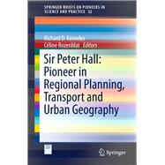 Sir Peter Hall: Pioneer in Regional Planning, Transport and Urban Geography