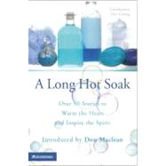 A Long Hot Soak, Book One: Over 50 Stories to Warm the Heart and Inspire the Spirit