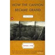 How the Canyon Became Grand : A Short History