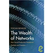 The Wealth of Networks; How Social Production Transforms Markets and Freedom