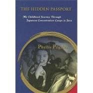 The Hidden Passport: My Childhood Journey Through Japanese Concentration Camps in Java