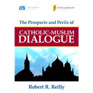 The Prospects and Perils of Catholic-muslim Dialogue