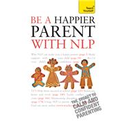 Be a Happier Parent with Nlp (Teach Yourself - General)