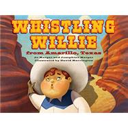 Whistling Willie from Amarillo, Texas
