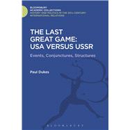 The Last Great Game: USA Versus USSR Events, Conjunctures, Structures