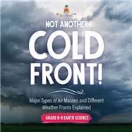 Not Another Cold Front! Major Types of Air Masses and Different Weather Fronts Explained | Grade 6-8 Earth Science