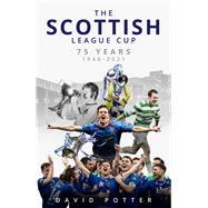 The Scottish League Cup 75 Years from 1946 to 2021