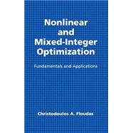 Nonlinear and Mixed-Integer Optimization Fundamentals and Applications
