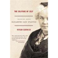 The Solitude of Self Thinking About Elizabeth Cady Stanton