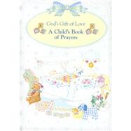 God's Gift of Love : A Child's Book of Prayers