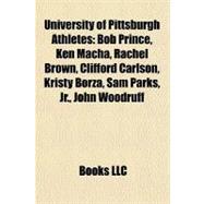 University of Pittsburgh Athletes : Bob Prince, Ken Macha, Rachel Brown, Clifford Carlson, Kristy Borza, Sam Parks, Jr. , John Woodruff