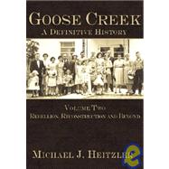 Goose Creek, a Definitive History