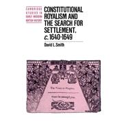 Constitutional Royalism and the Search for Settlement, c.1640â€“1649