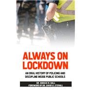 Always on Lockdown An Oral History of Policing and Discipline Inside Public Schools