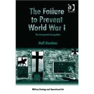 The Failure to Prevent World War I: The Unexpected Armageddon