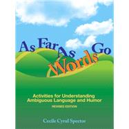 As Far As Words Go : Activities for Understanding Ambiguous Language and Humor, Revised Edition