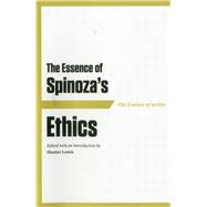 The Essence of Spinoza’s Ethics,9781604190564