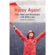 Happy Again! Your New & Meaningful Life After Loss