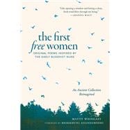 The First Free Women Original Poems Inspired by the Early Buddhist Nuns