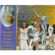 Bruin 100 The Greatest Games in the History of UCLA Basketball