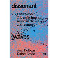 Dissonant Waves Ernst Schoen and Experimental Sound in the 20th century