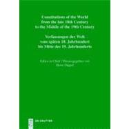 Constitutions of the World from the late 18th Century to the Middle of the 19th Century / Verfassungen der Welt vom spaten 18. Jahrhundert bis Mitte des 19. Jahrhunderts