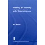 Greening the Economy: Integrating Economics and Ecology to Make Effective Change