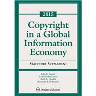 Copyright in a Global Information Economy 2015 Statutory Supplement