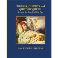 Curious Journeys and Quixotic Quests Beyond the Youth of Old Age