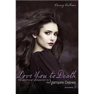 Love You to Death, Season 2 The Unofficial Companion to the Vampire Diaries