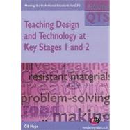 Teaching Design and Technology in Key Stages 1 And 2 : Meeting the Professional Standards for QTS