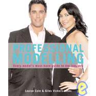 Professional Modelling : Every Model's Must-Have Guide to the Industry
