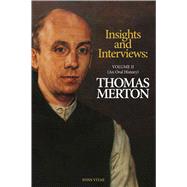 Thomas Merton: Insights and Interviews – An Anthology Drawn from 35 years of the Merton Annual (1988-2022) Interviews: A Thomas Merton Oral History book cover, ISBN 9781941610565