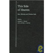 This Side of Heaven Race, Ethnicity, and Christian Faith