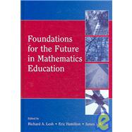 Foundations for the Future in Mathematics Education