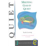 Meeting God in Quiet: 6 studies for individuals or groups