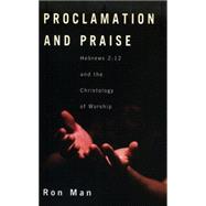 Proclamation and Praise: Hebrews 2:12 and the Christology of Worship
