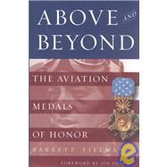 Above and Beyond : The Aviation Medals of Honor