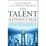The Talent Advantage How to Attract and Retain the Best and the Brightest