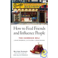How to Feed Friends and Influence People The Carnegie Deli...A Giant Sandwich, a Little Deli, a Huge Success