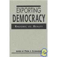 Exporting Democracy: Rhetoric vs. Reality