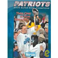 Patriots 2005 Super Bowl Champions: This One is for History!