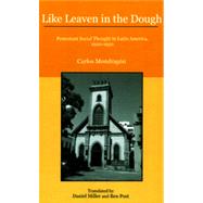 Like Leaven in the Dough Protestant Social Thought in Latin America, 1920–1950