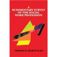 A Rudimentary Survey  of the Social Work Profession