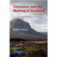 Volcanoes and the Making of Scotland Second Edition