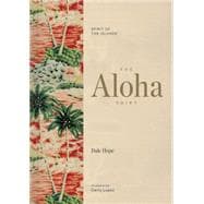 The Aloha Shirt Spirit of the Islands