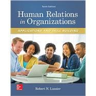 Human Relations in Organizations: Applications and Skill Building