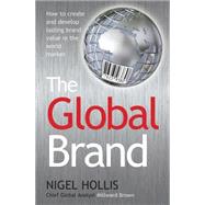 The Global Brand How to Create and Develop Lasting Brand Value in the World Market